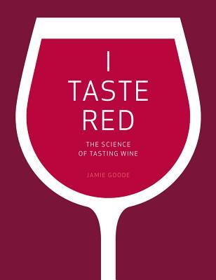 I Taste Red: The Science of Tasting Wine