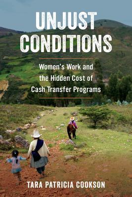 Unjust Conditions: Women's Work and the Hidden Cost of Cash Transfer Programs