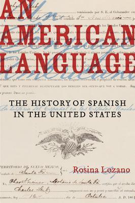 An American Language: The History of Spanish in the United States Volume 49