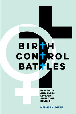 Birth Control Battles: How Race and Class Divided American Religion