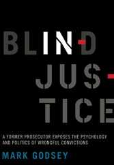 Blind Injustice: A Former Prosecutor Exposes the Psychology and Politics of Wrongful Convictions Subscription