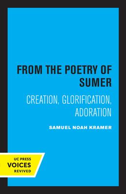 From the Poetry of Sumer: Creation, Glorification, Adoration Volume 2