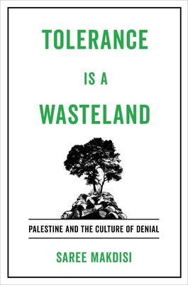 Tolerance Is a Wasteland: Palestine and the Culture of Denial