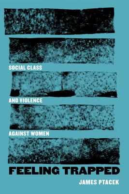 Feeling Trapped: Social Class and Violence Against Women Volume 9