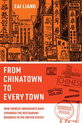 From Chinatown to Every Town: How Chinese Immigrants Have Expanded the Restaurant Business in the United States