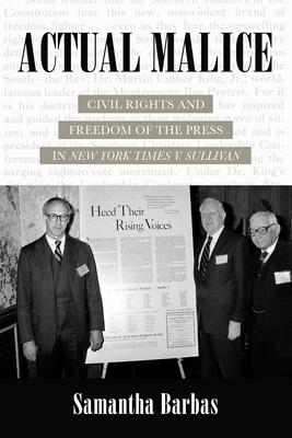 Actual Malice: Civil Rights and Freedom of the Press in New York Times V. Sullivan