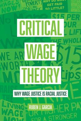 Critical Wage Theory: Why Wage Justice Is Racial Justice