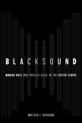 Blacksound: Making Race and Popular Music in the United States