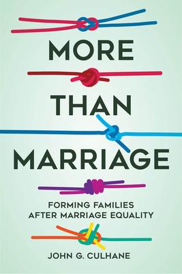 More Than Marriage: Forming Families After Marriage Equality