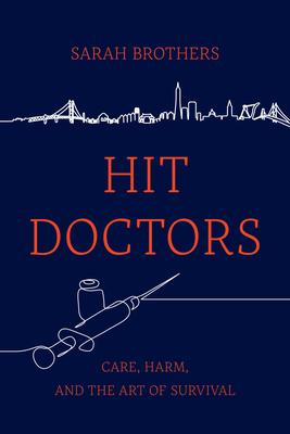 Hit Doctors: Care, Harm, and the Art of Survival