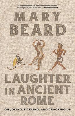 Laughter in Ancient Rome: On Joking, Tickling, and Cracking Up Volume 71