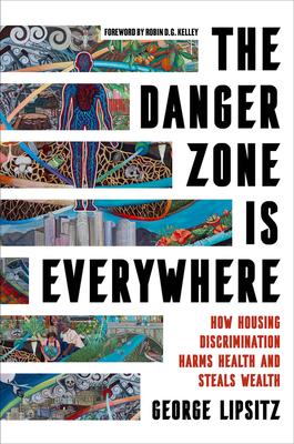 The Danger Zone Is Everywhere: How Housing Discrimination Harms Health and Steals Wealth Volume 73