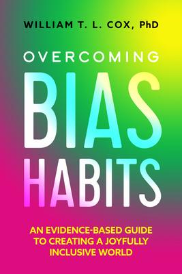 Overcoming Bias Habits: An Evidence-Based Guide to Creating a Joyfully Inclusive World Subscription