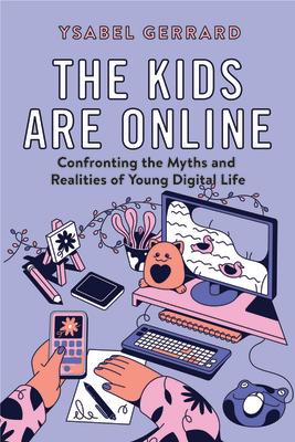 The Kids Are Online: Confronting the Myths and Realities of Young Digital Life Subscription