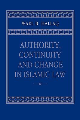 Authority, Continuity and Change in Islamic Law