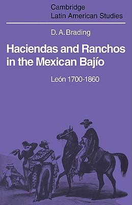 Haciendas and Ranchos in the Mexican Bajo: Len 1700-1860