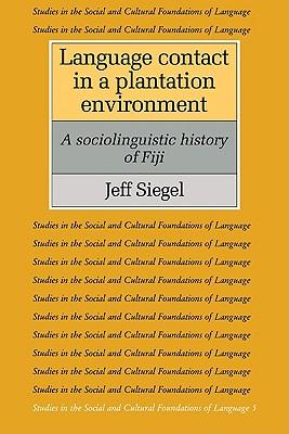 Language Contact in a Plantation Environment: A Sociolinguistic History of Fiji