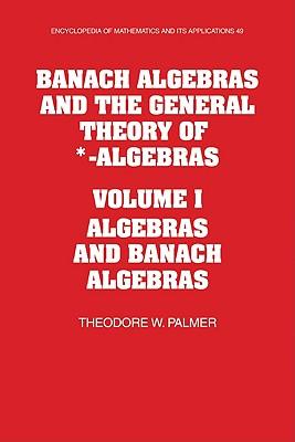 Banach Algebras and the General Theory of *-Algebras: Volume 1, Algebras and Banach Algebras Subscription