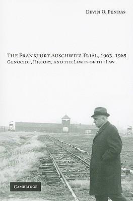 The Frankfurt Auschwitz Trial, 1963-1965: Genocide, History, and the Limits of the Law Subscription