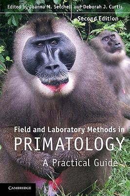 Field and Laboratory Methods in Primatology: A Practical Guide