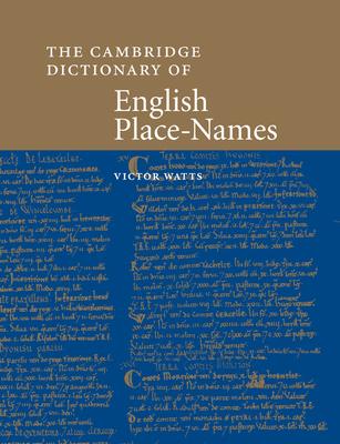 The Cambridge Dictionary of English Place-Names: Based on the Collections of the English Place-Name Society