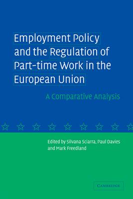 Employment Policy and the Regulation of Part-Time Work in the European Union: A Comparative Analysis