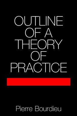 Outline of a Theory of Practice