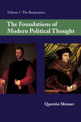 The Foundations of Modern Political Thought: Volume 1, the Renaissance