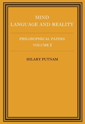 Philosophical Papers: Volume 2, Mind, Language and Reality