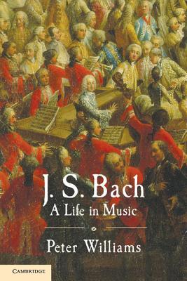 J. S. Bach: A Life in Music