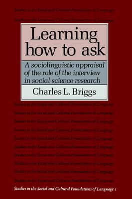 Learning How to Ask: A Sociolinguistic Appraisal of the Role of the Interview in Social Science Research