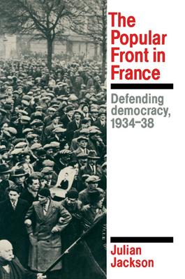 The Popular Front in France: Defending Democracy, 1934-38