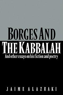 Borges and the Kabbalah: And Other Essays on His Fiction and Poetry