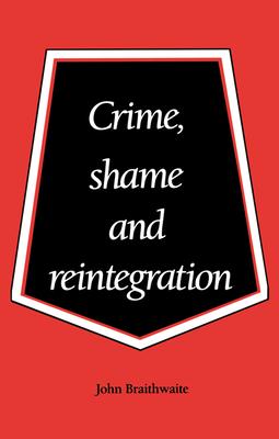 Crime, Shame and Reintegration