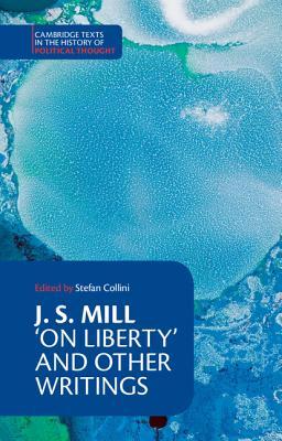 J. S. Mill: 'on Liberty' and Other Writings