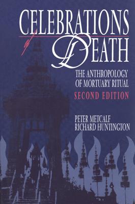 Celebrations of Death: The Anthropology of Mortuary Ritual