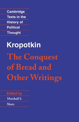 Kropotkin: 'The Conquest of Bread' and Other Writings