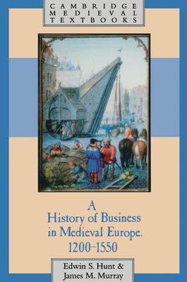 A History of Business in Medieval Europe, 1200-1550