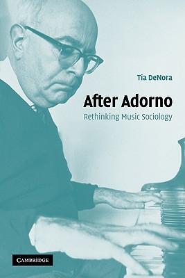 After Adorno: Rethinking Music Sociology