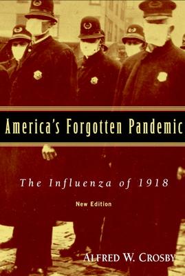 America's Forgotten Pandemic: The Influenza of 1918