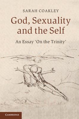 God, Sexuality, and the Self: An Essay 'on the Trinity'