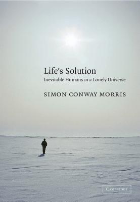 Life's Solution: Inevitable Humans in a Lonely Universe