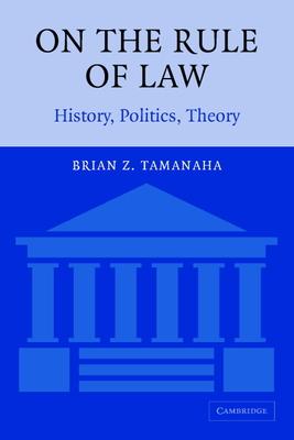 On the Rule of Law: History, Politics, Theory