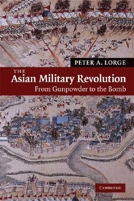 The Asian Military Revolution: From Gunpowder to the Bomb