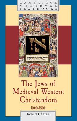 The Jews of Medieval Western Christendom: 1000-1500