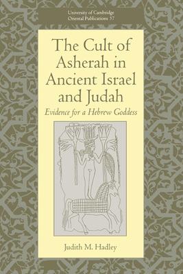 The Cult of Asherah in Ancient Israel and Judah: Evidence for a Hebrew Goddess