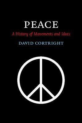 Peace: A History of Movements and Ideas