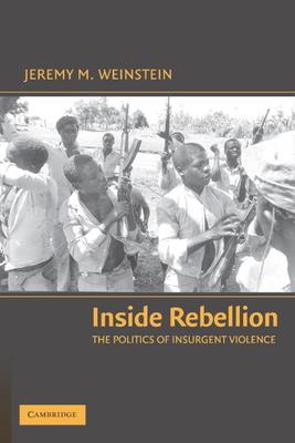 Inside Rebellion: The Politics of Insurgent Violence