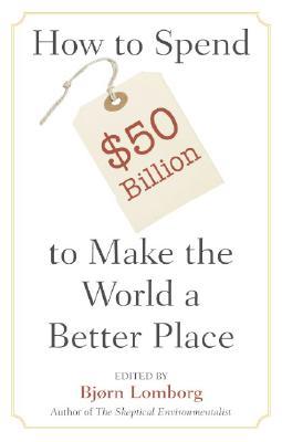 How to Spend $50 Billion to Make the World a Better Place