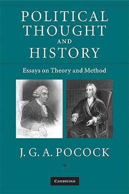 Political Thought and History: Essays on Theory and Method